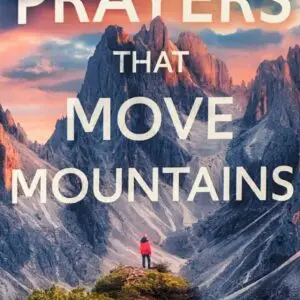 Prayers That Move Mountains